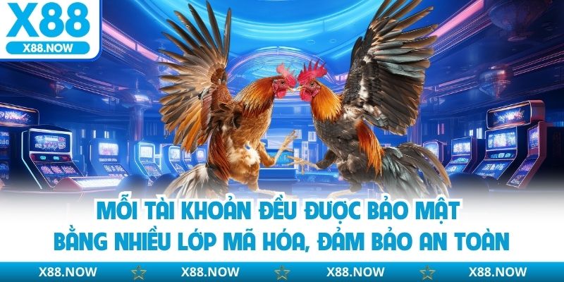  Mỗi tài khoản đều được bảo mật bằng nhiều lớp mã hóa, đảm bảo an toàn 